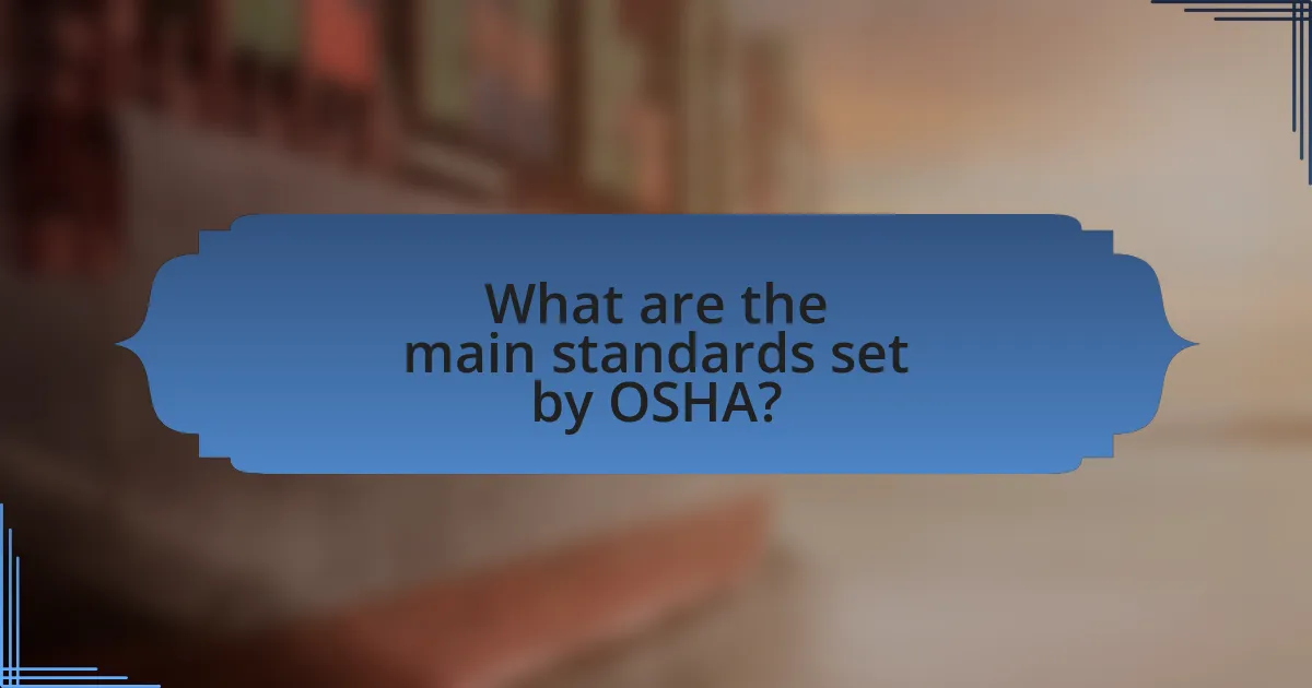 What are the main standards set by OSHA?